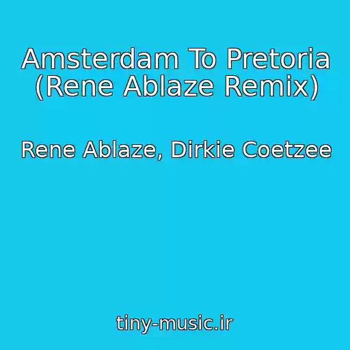 کاور آهنگ Amsterdam To Pretoria (Rene Ablaze Remix) از Rene Ablaze, Dirkie Coetzee
