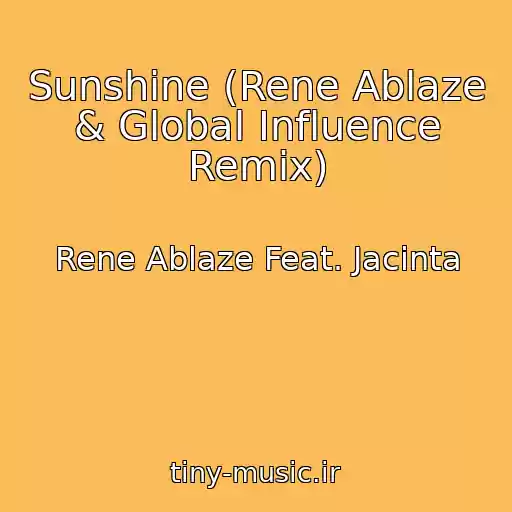 کاور آهنگ Sunshine (Rene Ablaze & Global Influence Remix) از Rene Ablaze Feat. Jacinta