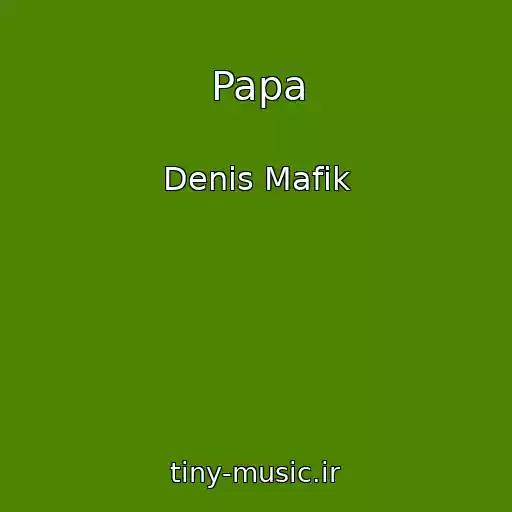 کاور آهنگ Papa از Denis Mafik