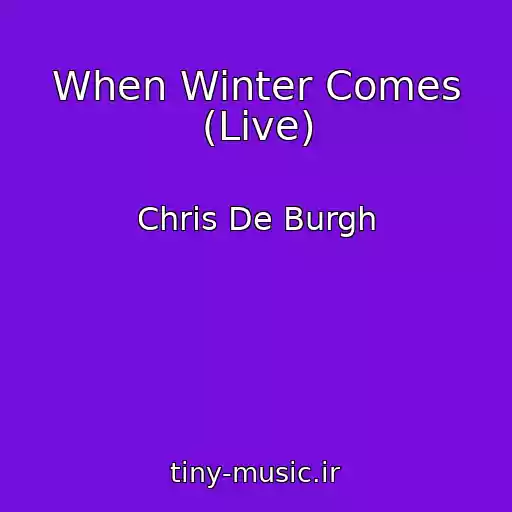 کاور آهنگ When Winter Comes (Live) از Chris De Burgh
