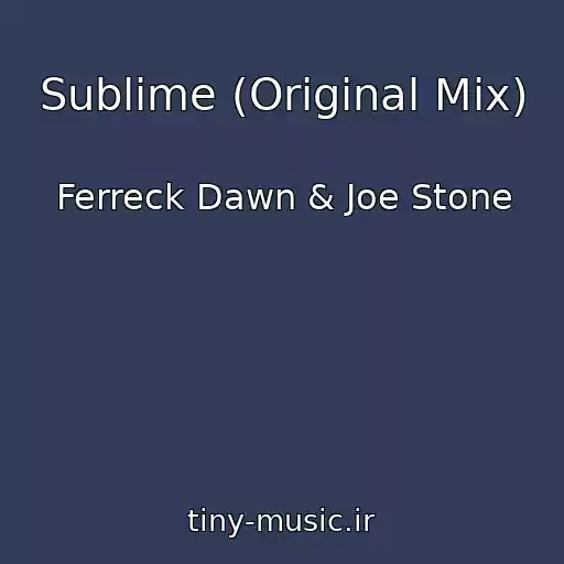 کاور آهنگ Sublime (Original Mix) از Ferreck Dawn & Joe Stone