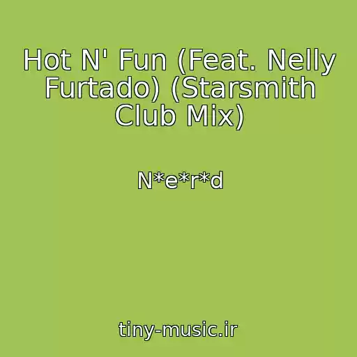 کاور آهنگ Hot N' Fun (Feat. Nelly Furtado) (Starsmith Club Mix) از N*e*r*d