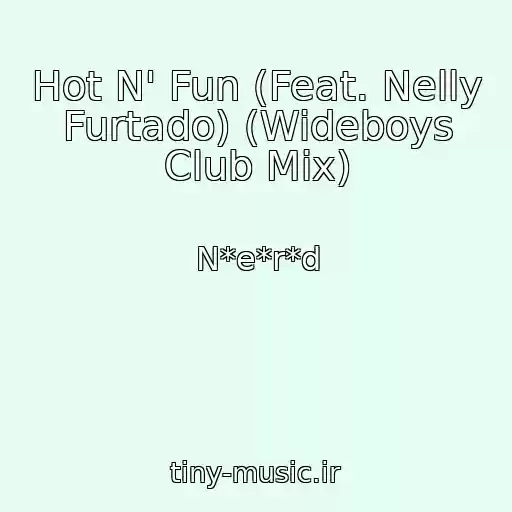 کاور آهنگ Hot N' Fun (Feat. Nelly Furtado) (Wideboys Club Mix) از N*e*r*d