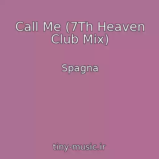 کاور آهنگ Call Me (7Th Heaven Club Mix) از Spagna