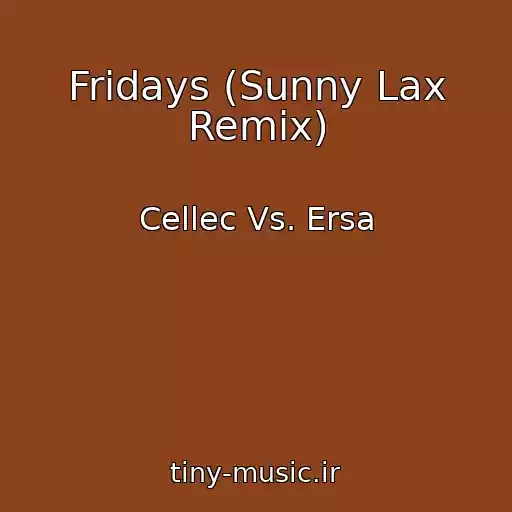 کاور آهنگ Fridays (Sunny Lax Remix) از Cellec Vs. Ersa