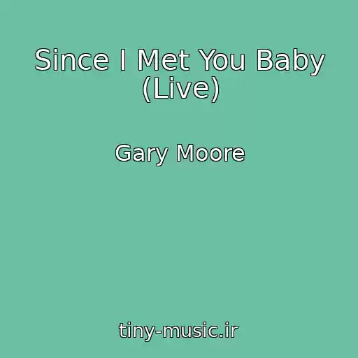 کاور آهنگ Since I Met You Baby (Live) از Gary Moore