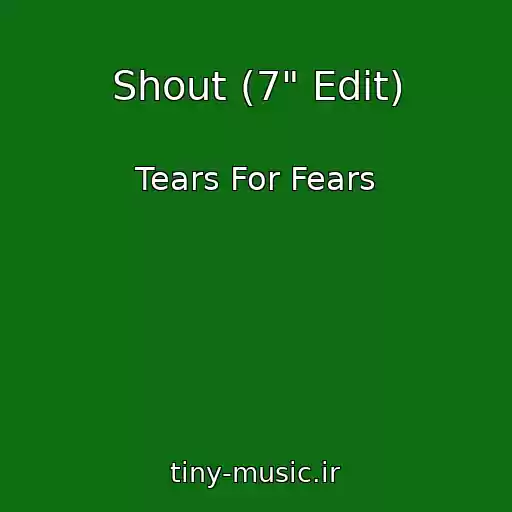 کاور آهنگ Shout (7" Edit) از Tears For Fears