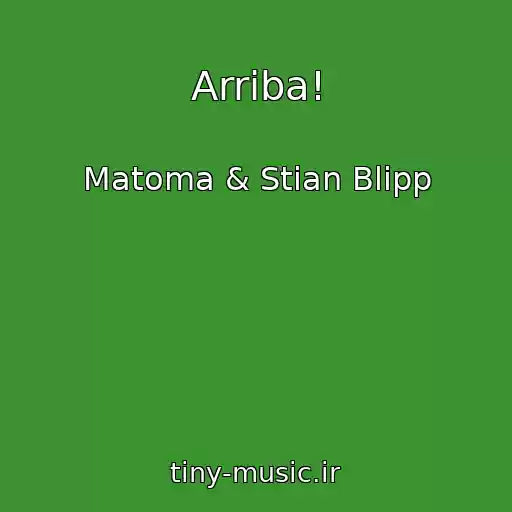 کاور آهنگ Arriba! از Matoma & Stian Blipp