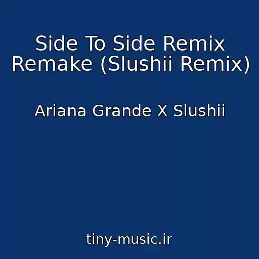 کاور آهنگ Side To Side Remix Remake (Slushii Remix) از Ariana Grande X Slushii