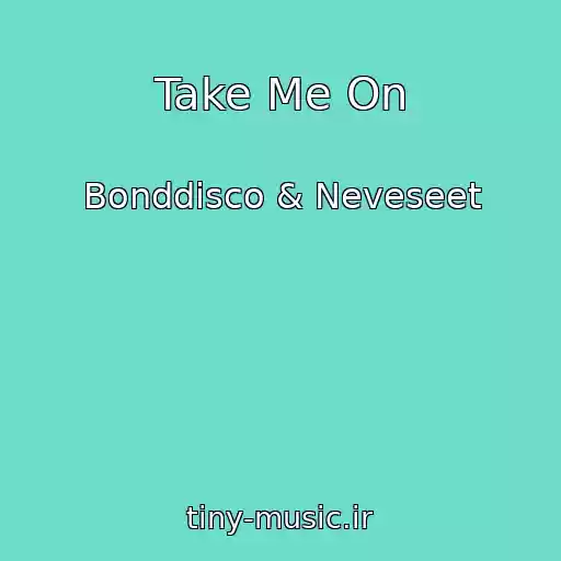 کاور آهنگ Take Me On از Bonddisco & Neveseet