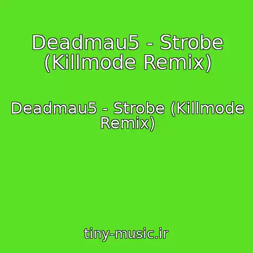 کاور آهنگ Deadmau5 - Strobe (Killmode Remix) از Deadmau5 - Strobe (Killmode Remix)