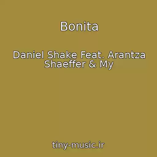 کاور آهنگ Bonita از Daniel Shake Feat. Arantza Shaeffer & My