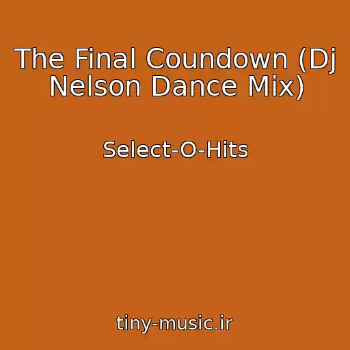 کاور آهنگ The Final Coundown (Dj Nelson Dance Mix) از Select-O-Hits