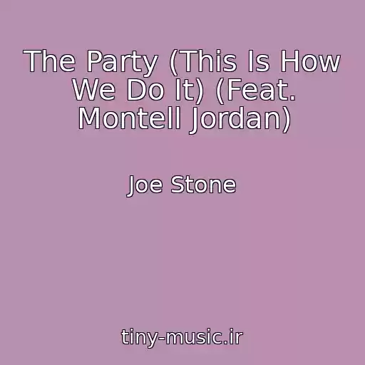 کاور آهنگ The Party (This Is How We Do It) (Feat. Montell Jordan) از Joe Stone