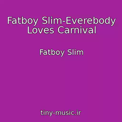کاور آهنگ Fatboy Slim-Everebody Loves Carnival از Fatboy Slim