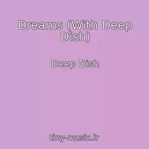 کاور آهنگ Dreams (With Deep Dish) از Deep Dish