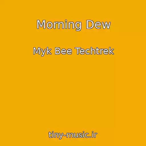 کاور آهنگ Morning Dew از Myk Bee Techtrek