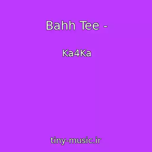 کاور آهنگ Bahh Tee - از Ka4Ka