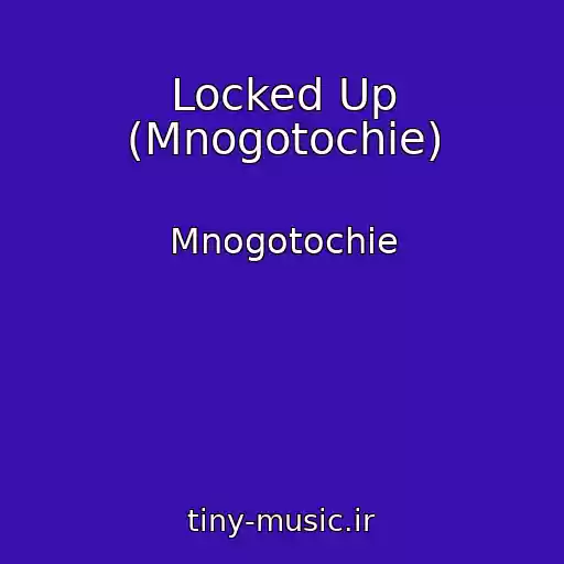 کاور آهنگ Locked Up (Mnogotochie) از Mnogotochie