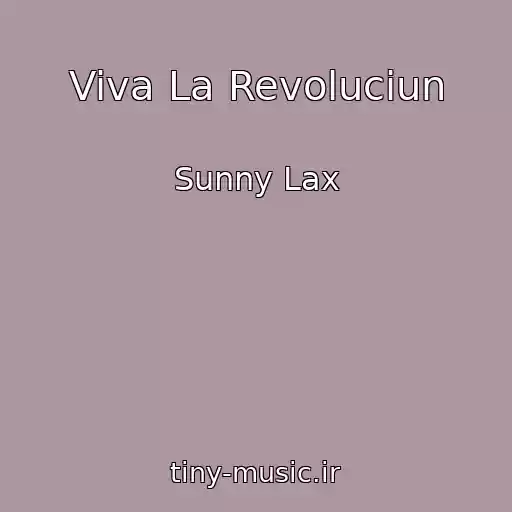 کاور آهنگ Viva La Revoluciun از Sunny Lax