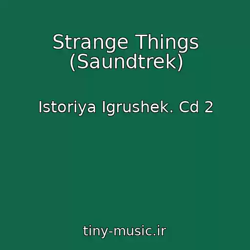 کاور آهنگ Strange Things (Saundtrek) از Istoriya Igrushek. Cd 2