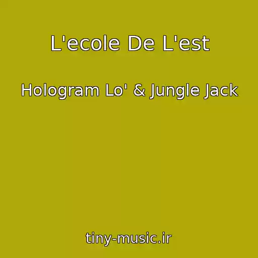 کاور آهنگ L'ecole De L'est از Hologram Lo' & Jungle Jack