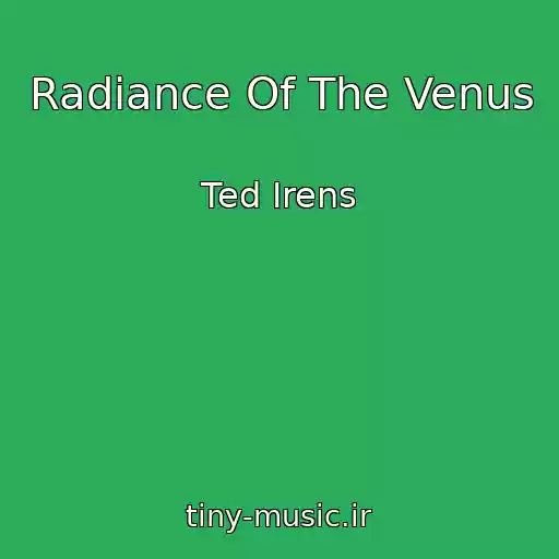 کاور آهنگ Radiance Of The Venus از Ted Irens