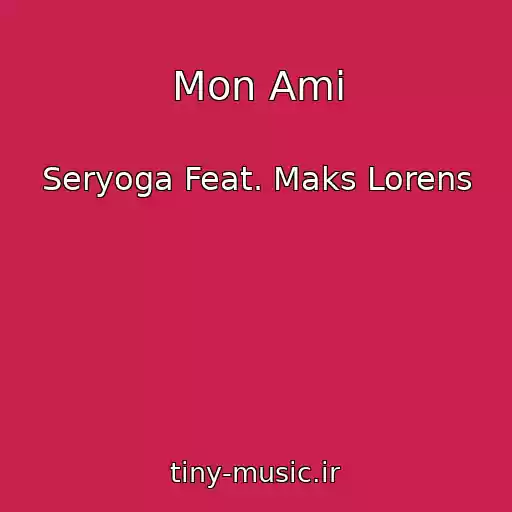 کاور آهنگ Mon Ami از Seryoga Feat. Maks Lorens