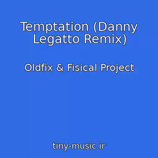 کاور آهنگ Temptation (Danny Legatto Remix) از Oldfix & Fisical Project