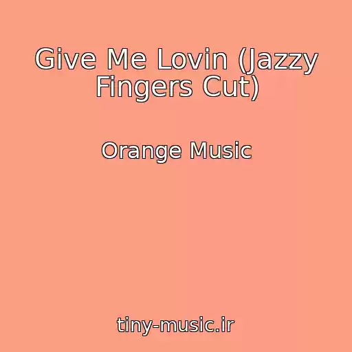 کاور آهنگ Give Me Lovin (Jazzy Fingers Cut) از Orange Music