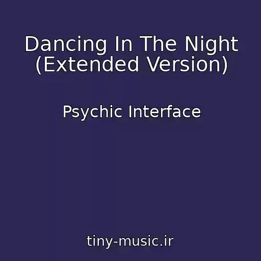 کاور آهنگ Dancing In The Night (Extended Version) از Psychic Interface