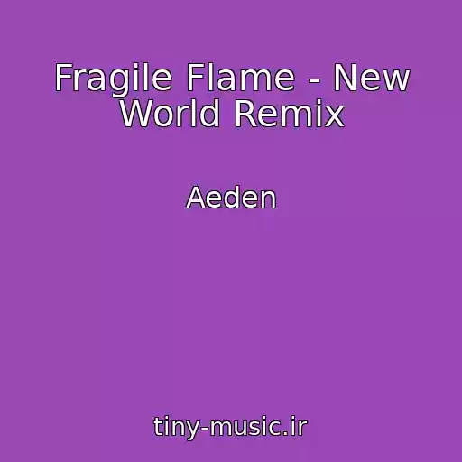 کاور آهنگ Fragile Flame - New World Remix از Aeden