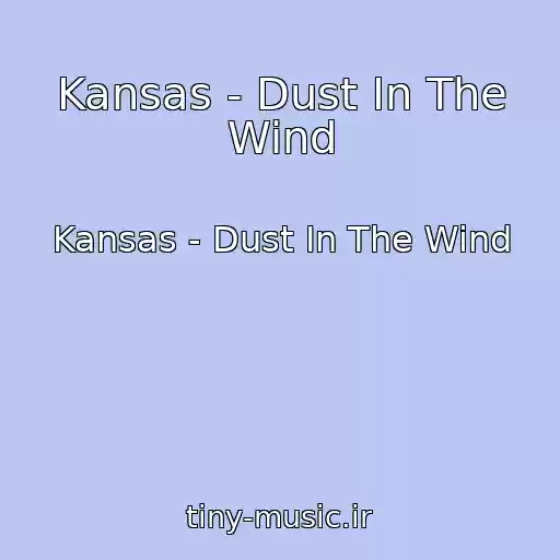 کاور آهنگ Kansas - Dust In The Wind از Kansas - Dust In The Wind