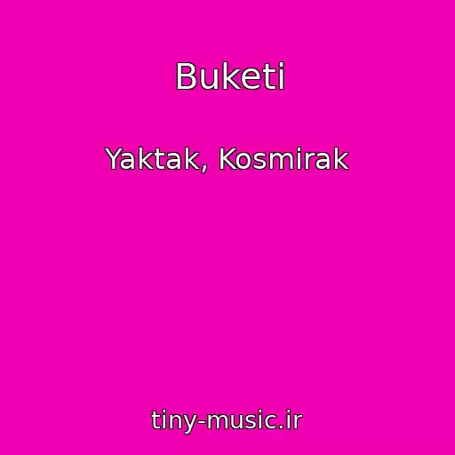 کاور آهنگ Buketi از Yaktak, Kosmirak