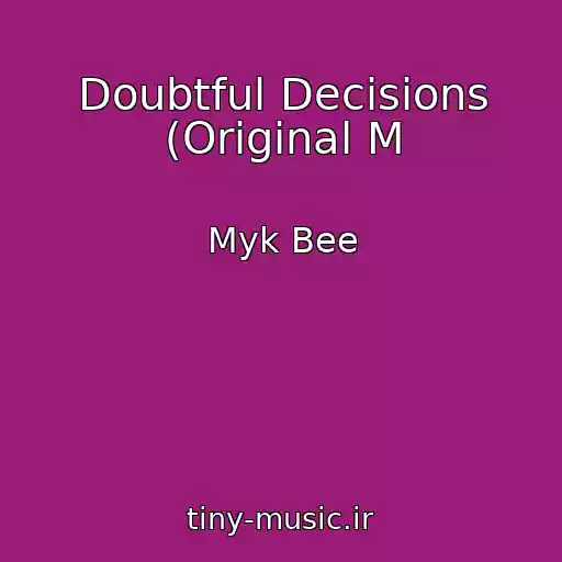 کاور آهنگ Doubtful Decisions (Original M از Myk Bee