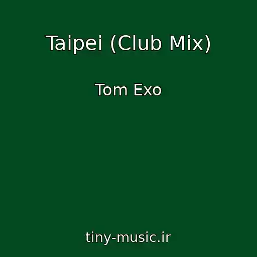 کاور آهنگ Taipei (Club Mix) از Tom Exo