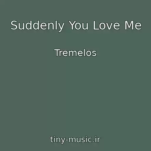 کاور آهنگ Suddenly You Love Me از Tremelos