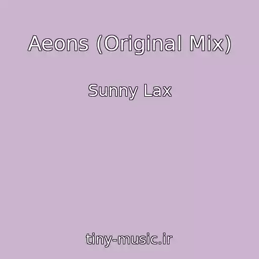 کاور آهنگ Aeons (Original Mix) از Sunny Lax