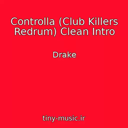 کاور آهنگ Controlla (Club Killers Redrum) Clean Intro از Drake