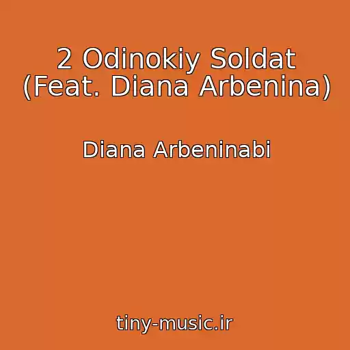 کاور آهنگ 2 Odinokiy Soldat (Feat. Diana Arbenina) از Diana Arbeninabi