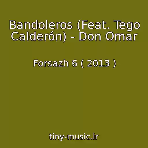 کاور آهنگ Bandoleros (Feat. Tego Calderón) - Don Omar از Forsazh 6 ( 2013 )