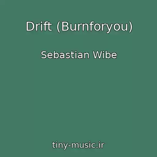 کاور آهنگ Drift (Burnforyou) از Sebastian Wibe