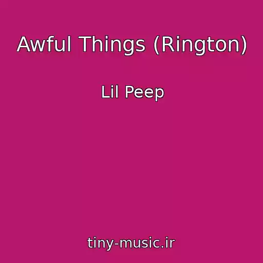 کاور آهنگ Awful Things (Rington) از Lil Peep