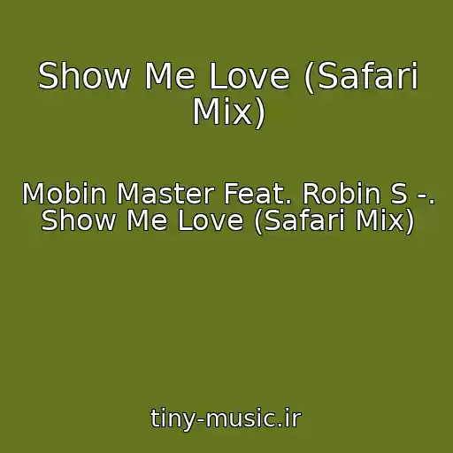 کاور آهنگ Show Me Love (Safari Mix) از Mobin Master Feat. Robin S -. Show Me Love (Safari Mix)