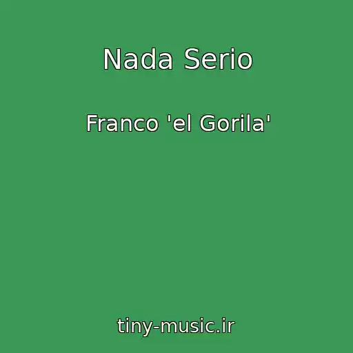 کاور آهنگ Nada Serio از Franco 'el Gorila'