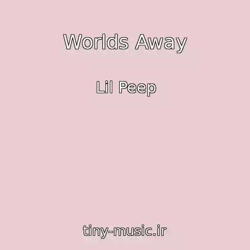 کاور آهنگ Worlds Away از Lil Peep