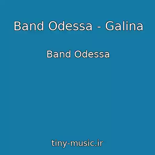کاور آهنگ Band Odessa - Galina از Band Odessa