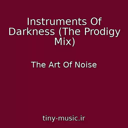 کاور آهنگ Instruments Of Darkness (The Prodigy Mix) از The Art Of Noise