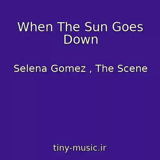 کاور آهنگ When The Sun Goes Down از Selena Gomez , The Scene