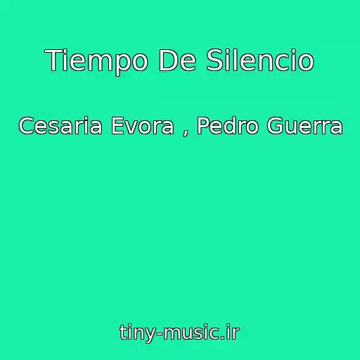 کاور آهنگ Tiempo De Silencio از Cesaria Evora , Pedro Guerra